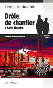 Title: Drôle de chantier à Saint-Nazaire: Le Duigou et Bozzi - Tome 10, Author: Firmin Le Bourhis