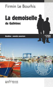 Title: La Demoiselle du Guilvinec: Le Duigou et Bozzi - Tome 13, Author: Firmin Le Bourhis