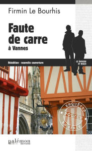 Title: Faute de Carre à Vannes: Le Duigou et Bozzi - Tome 16: Mystère dans le Morbihan, Author: Firmin Le Bourhis