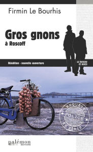 Title: Gros gnons à Roscoff: Le Duigou et Bozzi - Tome 17, Author: Firmin Le Bourhis