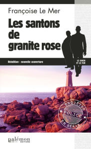 Title: Les Santons de granite rose: Le Gwen et Le Fur - Tome 6, Author: Françoise Le Mer