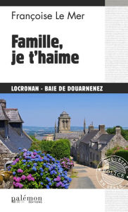 Title: Famille, je t'haime: Le Gwen et Le Fur - Tome 18, Author: Françoise Le Mer