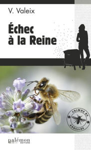 Title: Échec à la Reine: Une intrigue bourdonnante, Author: Head for the Hills