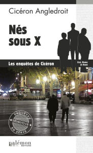 Title: Nés sous X: Les enquêtes de Cicéron, Author: Cicéron Angledroit