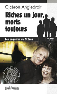 Title: Riches un jour, morts toujours: Les enquêtes de Cicéron - Tome 4, Author: Cicéron Angledroit