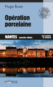 Title: Opération Porcelaine: Une enquête du commissaire Workan - Tome 9, Author: Hugo Buan