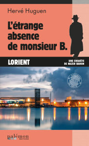 Title: L'étrange absence de monsieur B.: Une enquête du commissaire Baron - Tome 10, Author: Hervé Huguen