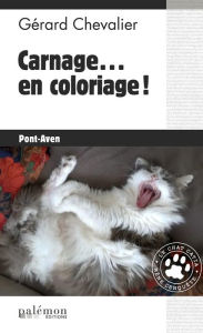 Title: Carnage... en coloriage !: Le chat Catia mène l'enquête, Author: Gérard Chevalier