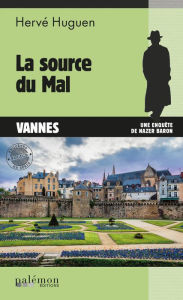 Title: La source du Mal: Une enquête du commissaire Baron - Tome 13, Author: Hervé Huguen