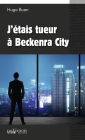 J'étais tueur à Beckenra City: Un polar d'action et de suspense