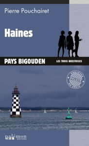 Title: Haines: Les trois Brestoises - Tome 1, Author: Pierre Pouchairet