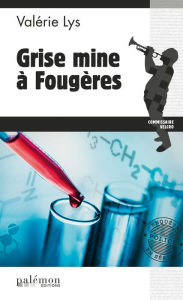 Title: Grise mine à Fougères: Une enquête du commissaire Velcro - Tome 3, Author: Valérie Lys