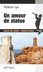 Title: Un amour de statue: Une enquête du commissaire Velcro - Tome 7, Author: Valérie Lys