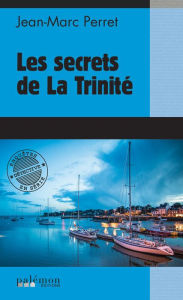 Title: Les secrets de La Trinité, Author: Jean-Marc Perret