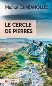 Title: Le cercle de pierres, Author: Michel Chabanolles