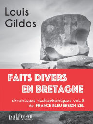 Title: Faits divers en Bretagne - Volume 3: Chroniques radiophoniques de France Bleu Breizh Izel, Author: Louis Gildas