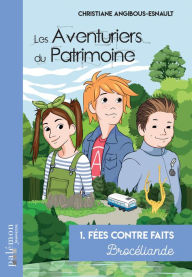 Title: Fées contre faits: Les Aventuriers du Patrimoine - Tome 1, Author: Christiane Angibous-Esnault