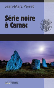 Title: Série noire à Carnac, Author: Jean-Marc Perret