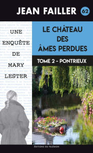 Title: Le château des âmes perdues - Tome 2 : Pontrieux: Une enquête de Mary Lester - Tome 62, Author: Jean Failler