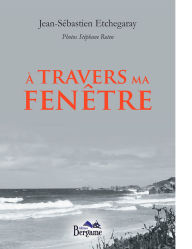Title: A travers ma fenêtre, Author: Jean-Sébastien Etchegaray
