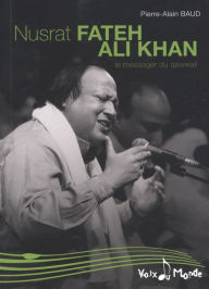 Title: Nusrat Fateh Ali Khan, Le messager du Qawwali, Author: Pierre-Alain Baud