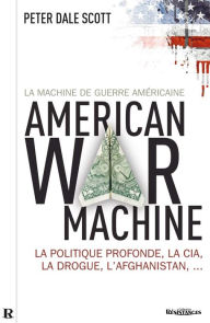 Title: La machine de guerre américaine, Author: Peter Dale Scott