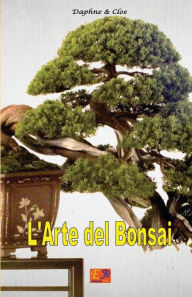 Title: L'Arte del Bonsai, Author: Daphne & Cloe
