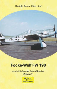 Title: Focke-Wulf Fw 190, Author: Mantelli - Brown - Kittel - Graf