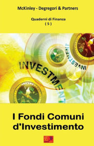 Title: I Fondi Comuni d'Investimento - Quaderni di Finanza 5, Author: McKinley - Degregori And Partners