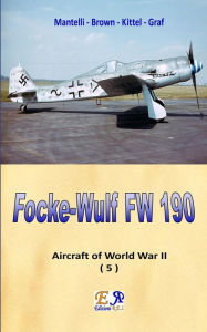 Title: The Focke-Wulf Fw 190, Author: Mantelli - Brown - Kittel - Graf