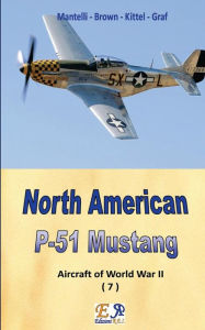 Title: North American P-51 Mustang, Author: Mantelli - Brown - Kittel - Graf