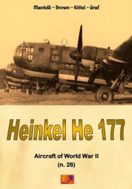 Title: The Heinkel He 177, Author: Mantelli - Brown - Kittel - Graf