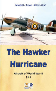 Title: The Hawker Hurricane, Author: Mantelli - Brown - Kittel - Graf