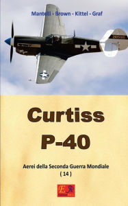 Title: Curtiss P-40, Author: Mantelli - Brown - Kittel - Graf