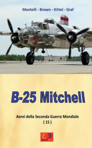 Title: B-25 Mitchell, Author: Mantelli - Brown - Kittel - Graf