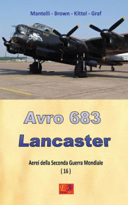 Title: Avro 683 Lancaster, Author: Mantelli - Brown - Kittel - Graf