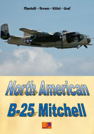 Title: North American B-25 Mitchell, Author: Mantelli - Brown - Kittel - Graf