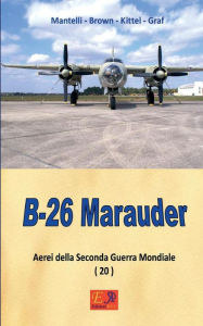 Title: B-26 Marauder, Author: Mantelli - Brown - Kittel - Graf