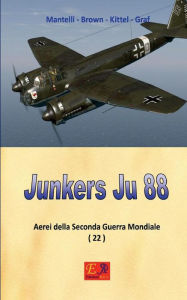 Title: Junkers Ju 88, Author: Mantelli - Brown - Kittel - Graf