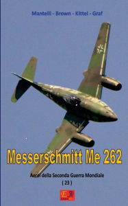 Title: Messerschmitt Me 262, Author: Mantelli - Brown - Kittel - Graf