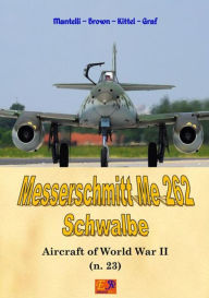 Title: Messerschmitt Me 262 Schwalbe, Author: Mantelli - Brown - Kittel - Graf