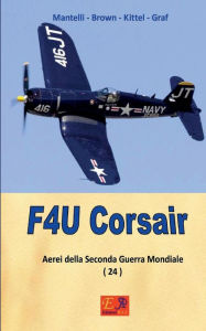 Title: F4U Corsair, Author: Mantelli - Brown - Kittel - Graf