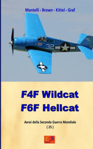 Title: F4F Wildcat - F6F Hellcat, Author: Mantelli - Brown - Kittel - Graf