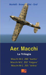 Title: Aer. Macchi - La Trilogia, Author: Mantelli - Brown - Kittel - Graf