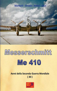 Title: Messerschmitt Me 410, Author: Mantelli - Brown - Kittel - Graf