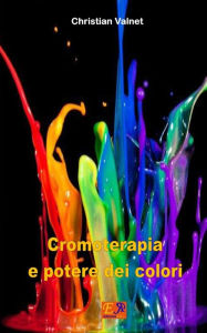 Title: Cromoterapia e potere dei colori, Author: Christian Valnet