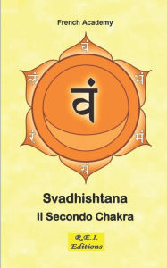 Title: Svadhishtana - Il Secondo Chakra, Author: French Academy