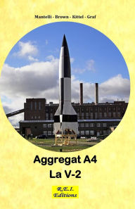 Title: Aggregat A4 - La V-2, Author: Mantelli - Brown - Kittel - Graf