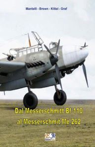 Title: Dal Messerschmitt Bf 110 al Messerschmitt Me 262, Author: Mantelli Brown