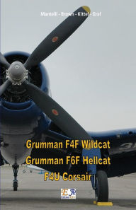 Title: Grumman F4F Wildcat - Grumman F6F Hellcat - F4U Corsair, Author: Mantelli Brown